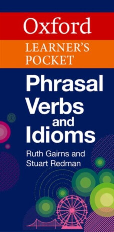 Oxford Learner's Pocket Phrasal Verbs and Idioms - Stuart Redman,Ruth Gairns