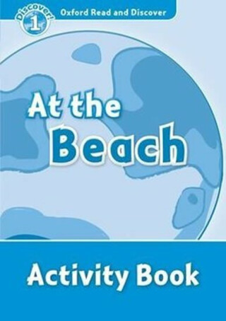 Oxford Read and Discover Level 1 At the Beach Activity Book - Rachel Bladon