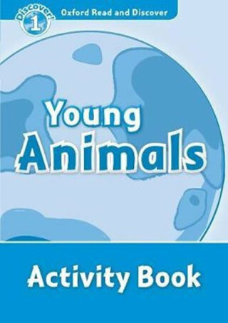 Oxford Read and Discover Level 1 Young Animals Activity Book - Rachel Bladon