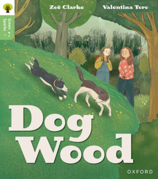 Oxford Reading Tree Green Sparks: Level 3: Dog Wood - Clarke Zoë