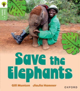 Oxford Reading Tree Green Sparks: Level 6: Save the Elephants - Gill Munton