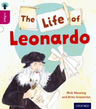 Oxford Reading Tree inFact: Level 10: The Life of Leonardo - Mick Manning,Brita Granstrom