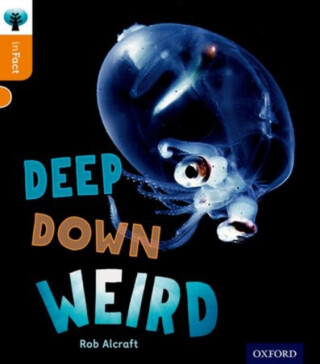 Oxford Reading Tree inFact: Level 6: Deep Down Weird - Rob Alcraft