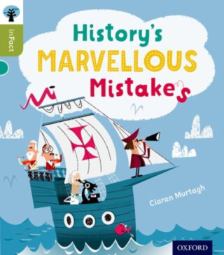 Oxford Reading Tree inFact: Level 7: History's Marvellous Mistakes - Ciaran Murtagh