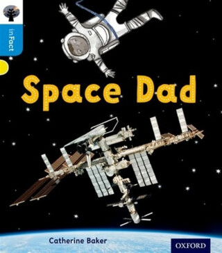 Oxford Reading Tree inFact: Oxford Level 3: Space Dad - Catherine Baker