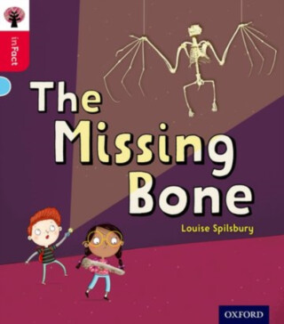 Oxford Reading Tree inFact: Oxford Level 4: The Missing Bone - Louise Spilsbury