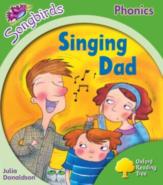 Oxford Reading Tree Songbirds Phonics: Level 2: Singing Dad - Julia Donaldsonová