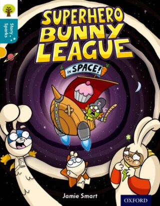 Oxford Reading Tree Story Sparks: Oxford Level 9: Superhero Bunny League in Space! - Jamie Smart