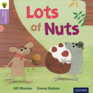 Oxford Reading Tree Traditional Tales: Level 1+: Lots of Nuts - Gill Munton,Nikki Gamble,Teresa Heapy