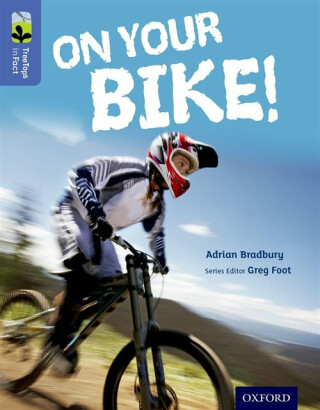 Oxford Reading Tree TreeTops inFact: Level 17: On Your Bike! - Adrian Bradbury