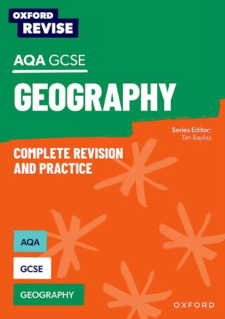 Oxford Revise: Oxford Revise: AQA GCSE Geography Complete Revision and Practice - Tim Bayliss,Andrew Crampton