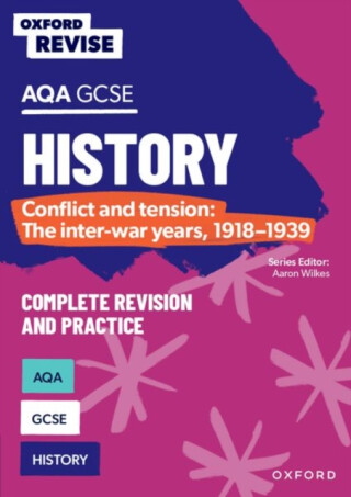 Oxford Revise: AQA GCSE History: Conflict and tension: The inter-war years, 1918-1939 Complete Revision and Practice - Paul Martin