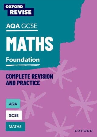 Oxford Revise: AQA GCSE Mathematics: Foundation Complete Revision and Practice - Naomi Bartholomew-Millar,Victoria Trumper,Paul Hunt