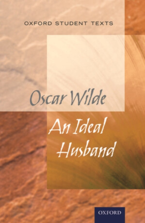 Oxford Student Texts: An Ideal Husband - 