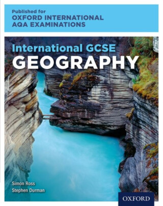 OxfordAQA International GCSE Geography (9230) - Simon Ross,Stephen  Durman