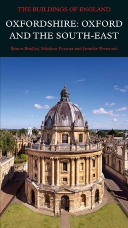 Oxfordshire: Oxford and the South-East - Bradley Simon,Pevsner Nikolaus,Jennifer Sherwood