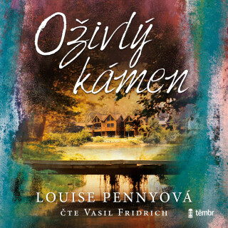 Oživlý kámen - Louise Pennyová