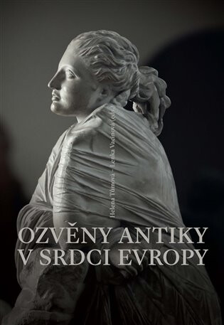 Ozvěny antiky v srdci Evropy - Lenka Vacinová,Helena Tůmová