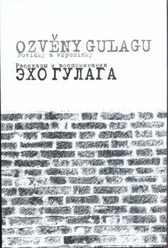 Ozvěny Gulagu / Echo Gulaga - Lukáš Babka,Semjon Vilenskij