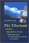 Pět Tibeťanů záruka dlouhého života &ndash; Kálovská cesta k větší radosti ze života a k vitalitě - Arnold H. Lanz