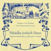 Pohádka českých Vánoc - Zapomenutá hudba 19. a poloviny 20. století - CD - Ladislav Šikut