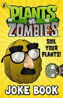 Plants vs. Zombies: Soil Your Plants Joke Book - various