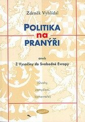 Politika na pranýři aneb Z Vysočiny do Svobodné Evropy - Zdeněk Vyhlídal