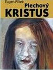 Plechový Kristus - Eugen Plítek