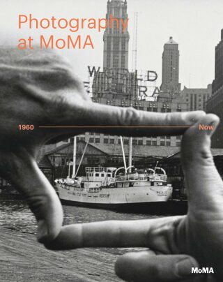 Photography at MoMA: 1960 to Now - Quentin Bajac,Roxana Marcoci