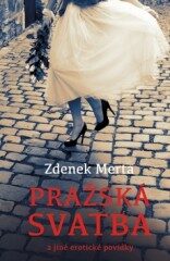 Pražská svatba a jiné erotické povídky - Zdenek Merta
