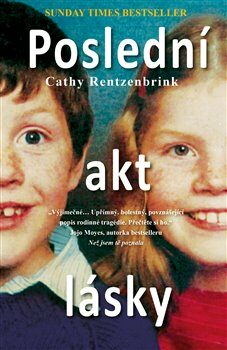Poslední akt lásky - Cathy Rentzenbrink