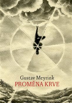 Proměna krve - Gustav Meyrink,Vojtěch Jirásko