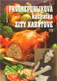 Prvorepubliková kuchařka Zity Kabátové - Marie Formáčková,Zita Kabátová