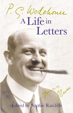 P.G. Wodehouse: A Life in Letters - Pelham Grenville Wodehouse