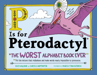 P Is for Pterodactyl - Chris Carpenter,Raj Haldar
