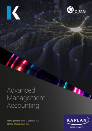 P2 ADVANCED MANAGEMENT ACCOUNTING - STUDY TEXT - KAPLAN