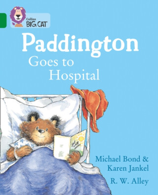 Paddington Goes to Hospital - Michael Bond,Karen Jankel