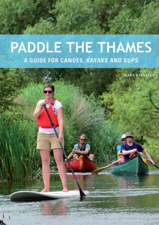 Paddle the Thames - Mark Rainsley
