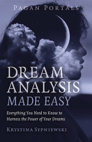 Pagan Portals - Dream Analysis Made Easy - Krystina Sypniewski