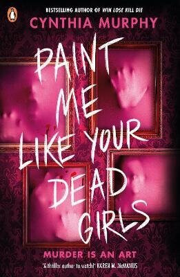 Paint Me Like Your Dead Girls - Cynthia Murphy