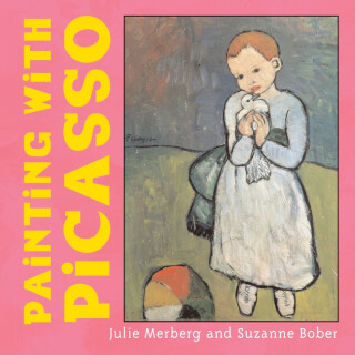 Painting with Picasso - Julie Merberg, Suzanne Bober