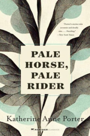 Pale Horse, Pale Rider - Porter Katherine Anne