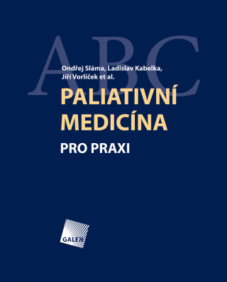 Paliativní medicína - Jiří Vorlíček,Ondřej Sláma,Ladislav Kabelka
