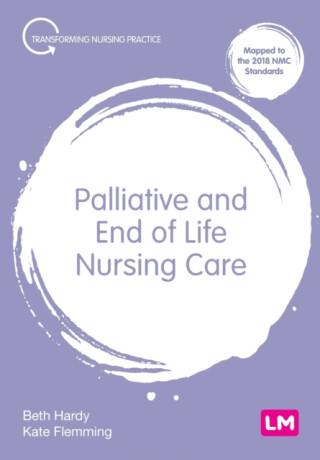 Palliative and End of Life Nursing Care - Beth Hardy,Kate Flemming