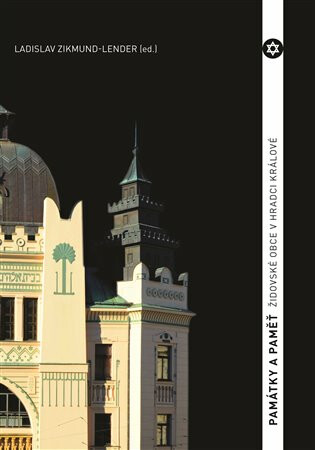 Památky a paměť židovské obce v Hradci Králové - Ladislav Zikmund-Lender,Lukáš Nozar