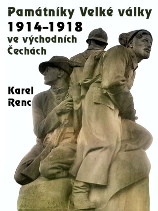 Památníky Velké války 1914-1918 ve východních Čechách - Karel Renc