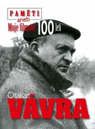 Paměti aneb moje filmové 100letí - Otakar Vávra