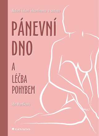 Pánevní dno a léčba pohybem - Ida Hurtíková