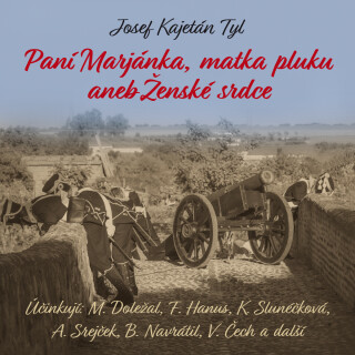 Paní Marjánka, matka pluku aneb Ženské srdce - Josef Kajetán Tyl