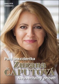 Pani prezidentka Zuzana Čaputová - Petr Čermák,Dana Čermáková